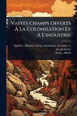 Vastes Champs Offerts Ã La Colonisation Et Ã L'industrie - Pellan Alfred 1906-1988