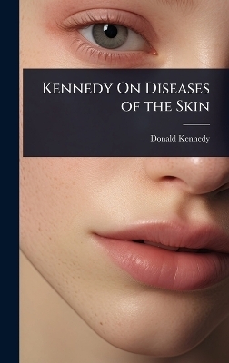 Kennedy On Diseases of the Skin