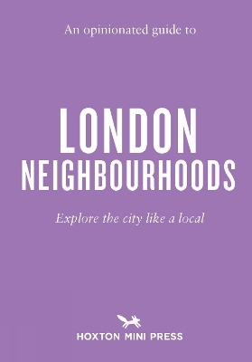 An Opinionated Guide to London Neighbourhoods - James Manning