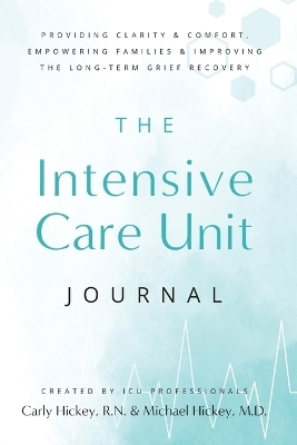 The Intensive Care Unit Journal - Carly Hickey, Michael Hickey