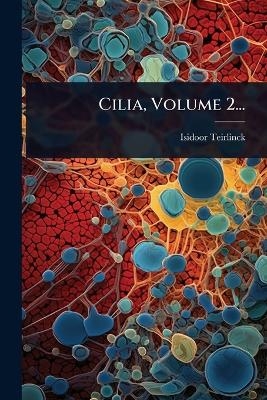 Cilia, Volume 2...