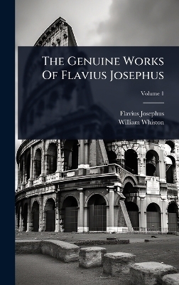 The Genuine Works Of Flavius Josephus