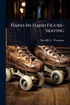 Hand-In-Hand Figure-Skating - Norcliffe G Thompson