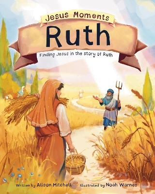 Jesus Moments: Ruth - Alison Mitchell