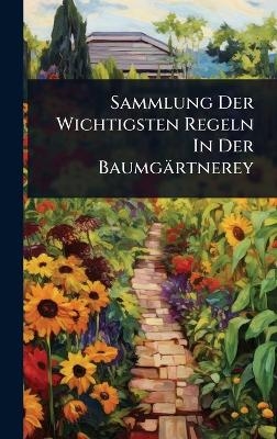 Sammlung Der Wichtigsten Regeln In Der Baumgärtnerey