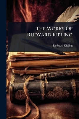 The Works Of Rudyard Kipling - Rudyard Kipling