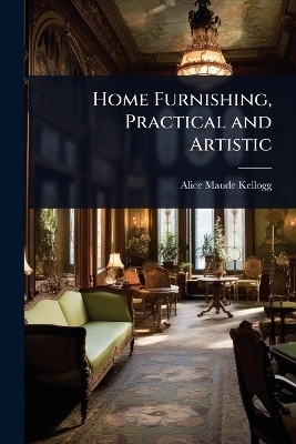 Home Furnishing, Practical and Artistic