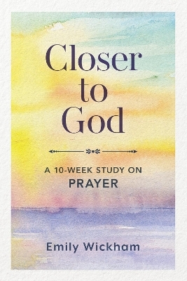 Closer to God - Emily Wickham