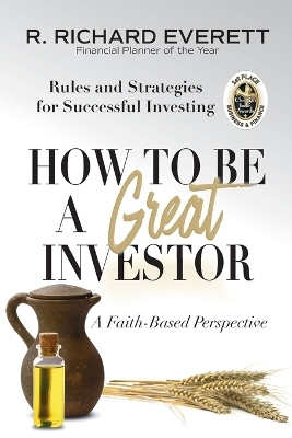 How to Be a Great Investor - R Richard Everett