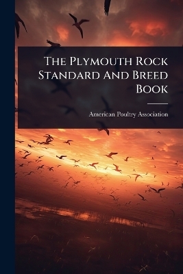 The Plymouth Rock Standard And Breed Book
