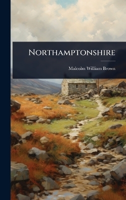 Northamptonshire - Malcolm William Brown