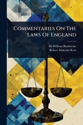 Commentaries On The Laws Of England - Sir William Blackstone