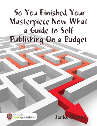 So You Finished Your Masterpiece Now What :  A Guide to Self Publishing On a Budget