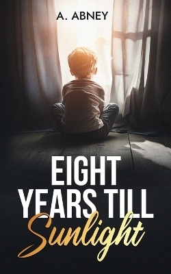 Eight Years Till Sunlight - A Abney