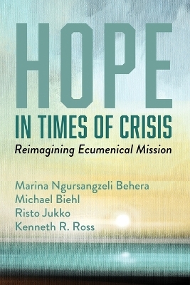Hope in Times of Crisis - Marina Ngursangzeli Behera, Michael Biehl, Risto Jukko, Kenneth R Ross