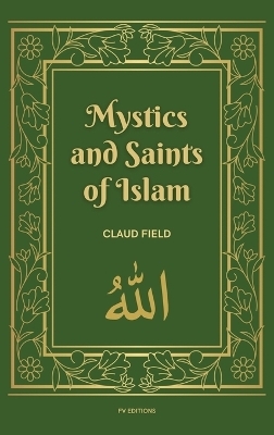 Mystics and Saints of Islam - Claud Field