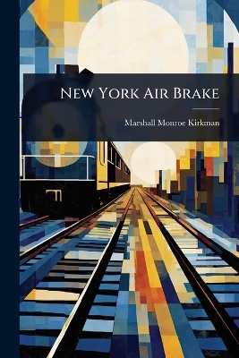 New York Air Brake - Marshall Monroe Kirkman