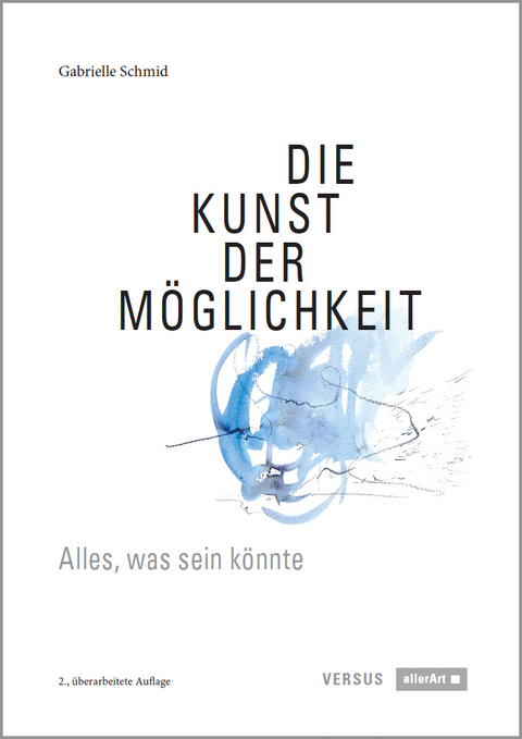 Die Kunst der M&ouml;glichkeit - Gabrielle Schmid