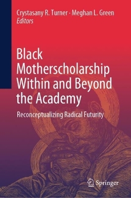 Black Motherscholarship Within and Beyond the Academy - 