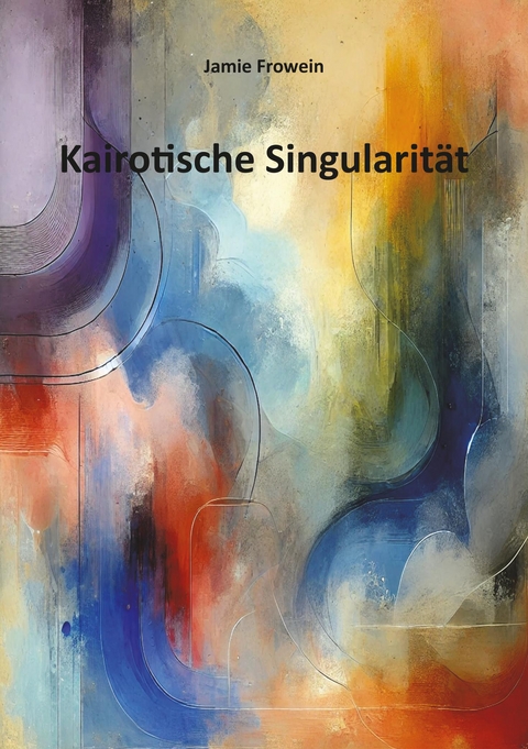 Kairotische Singularit&auml;t - Jamie Frowein