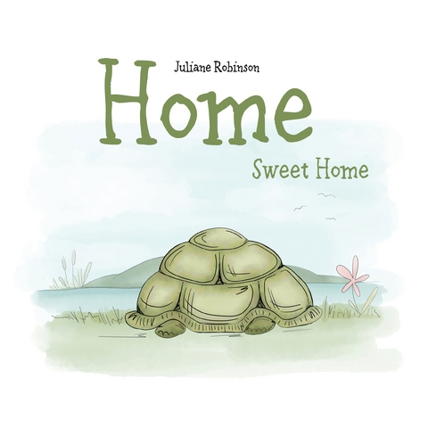 Home Sweet Home - Juliane Robinson