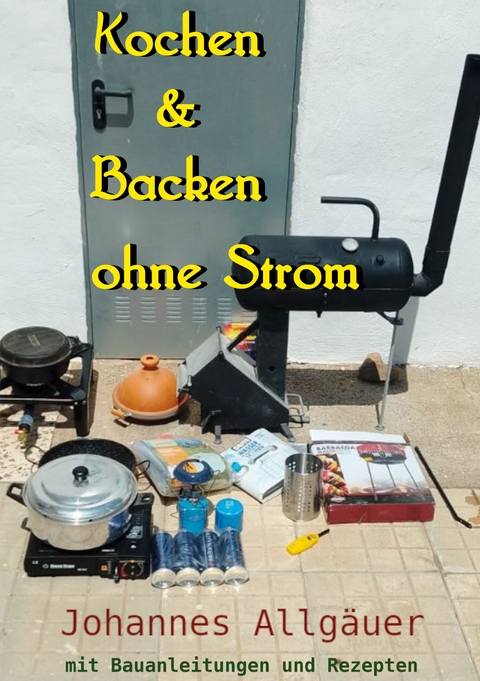 Kochen und Backen ohne Strom - Johannes Allgäuer