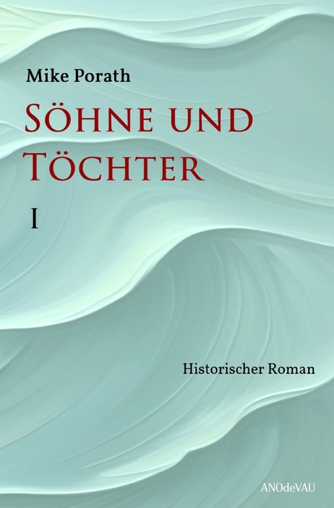 S&ouml;hne und T&ouml;chter (Band 1) - Mike Porath