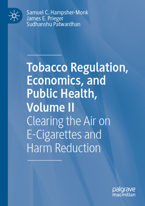 Tobacco Regulation, Economics, and Public Health, Volume II - Samuel C. Hampsher-Monk, James E. Prieger, Sudhanshu Patwardhan