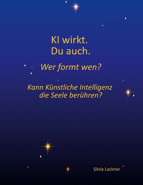 KI wirkt. Du auch. Wer formt wen? - Silvia Lackner