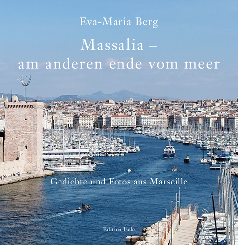 Massalia &ndash; am anderen ende vom meer - Eva-Maria Berg