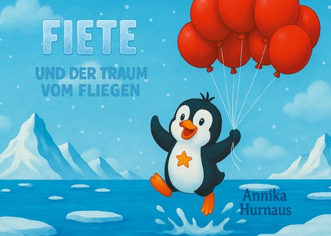 Fiete und der Traum vom Fliegen - Annika Hurnaus