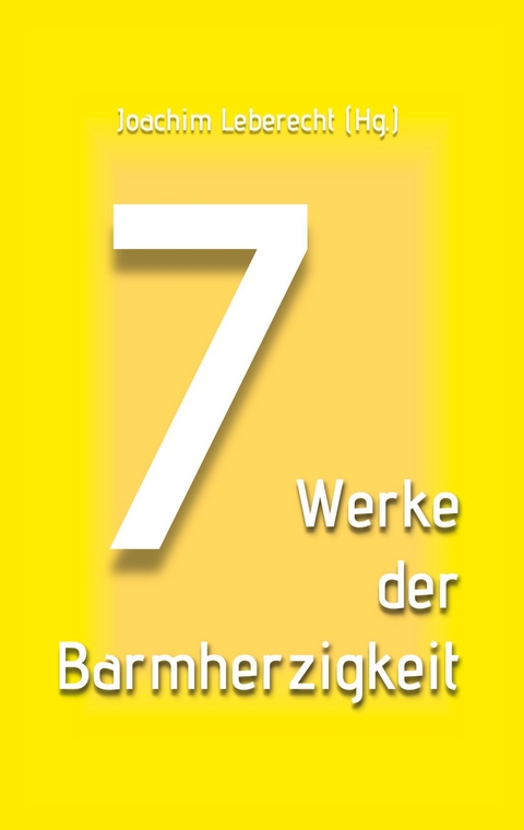 7 Werke der Barmherzigkeit - 