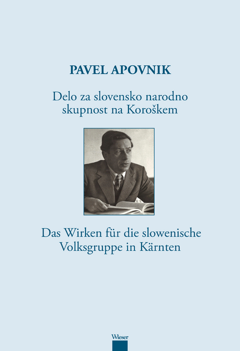 DELO ZA SLOVENSKO NARODNO SKUPNOST NA KORO&Scaron;KEM DAS WIRKEN F&Uuml;R DIE SLOWENISCHE VOLKSGRUPPE IN K&Auml;RNTEN - Pavle Apovnik