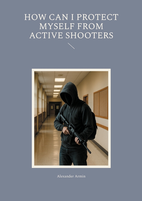 How can I protect myself from active shooters - Alexander Armin
