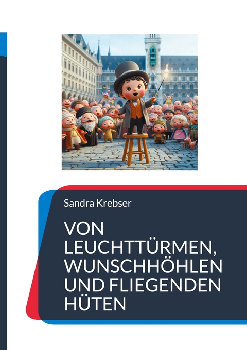 Von Leuchtt&uuml;rmen, Wunschh&ouml;hlen und fliegenden H&uuml;ten - Sandra Krebser