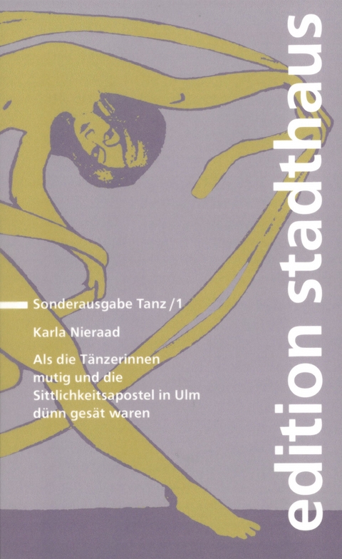Als die T&auml;nzerinnen mutig und die Sittlichkeitsapostel in Ulm d&uuml;nn ges&auml;t waren - Karla Nieraad