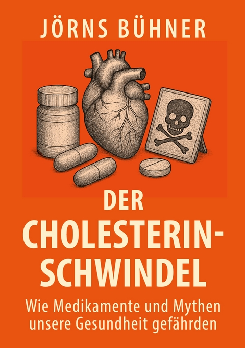 Der Cholesterin-Schwindel - J&ouml;rns B&uuml;hner