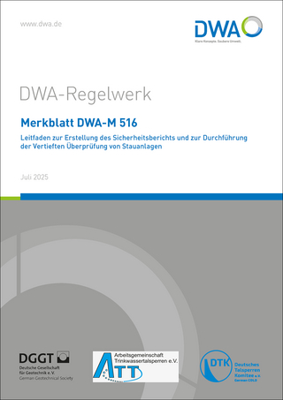 Merkblatt DWA-M 516 Leitfaden zur Erstellung des Sicherheitsberichts und zur Durchführung der Vertieften Überprüfung von Stauanlagen