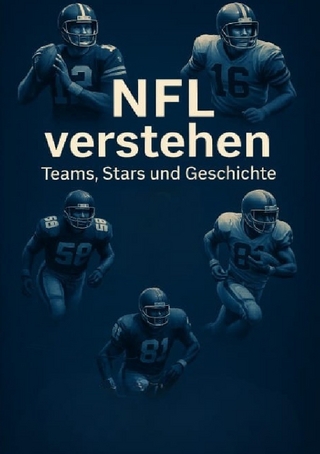 NFL verstehen – Teams, Stars und Geschichte