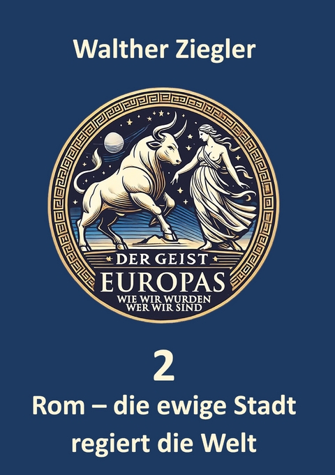 Rom - die ewige Stadt regiert die Welt - Walther Ziegler