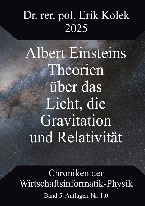 Albert Einsteins Theorien &uuml;ber das Licht, die Gravitation und Relativit&auml;t - Erik Kolek