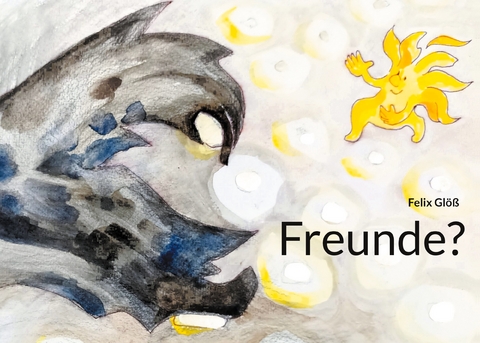 Freunde? - Felix Glöß