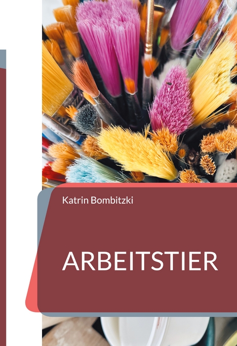 Arbeitstier - Katrin Bombitzki