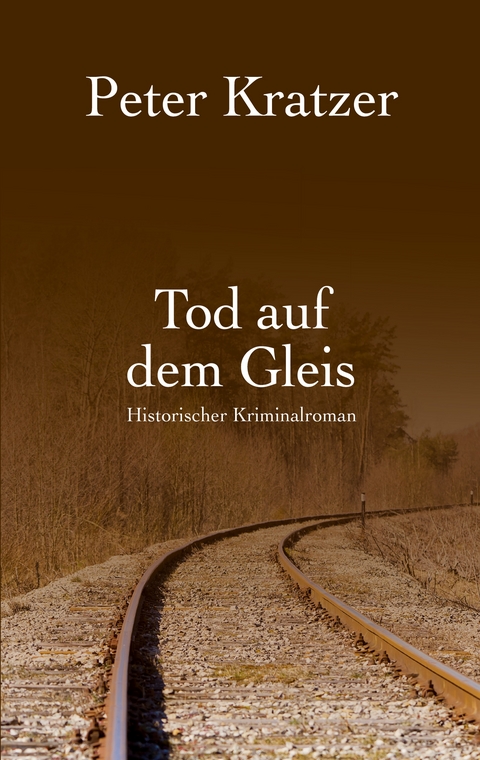 Tod auf dem Gleis - Peter Kratzer