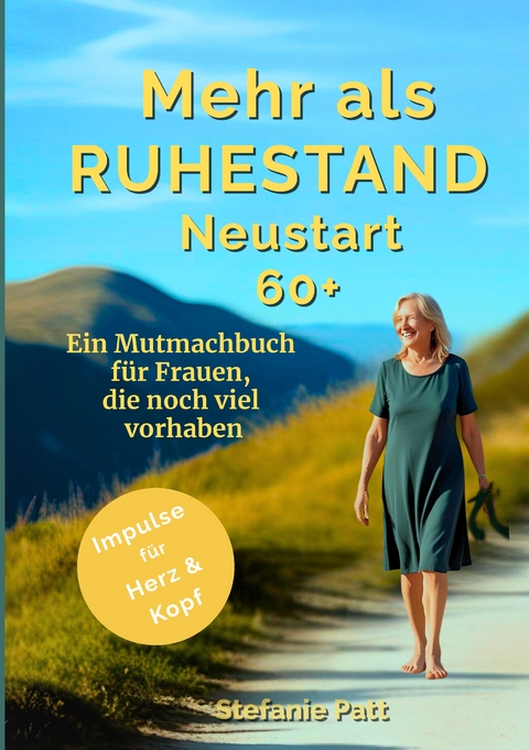 Mehr als Ruhestand Neustart 60+ - Stefanie Patt