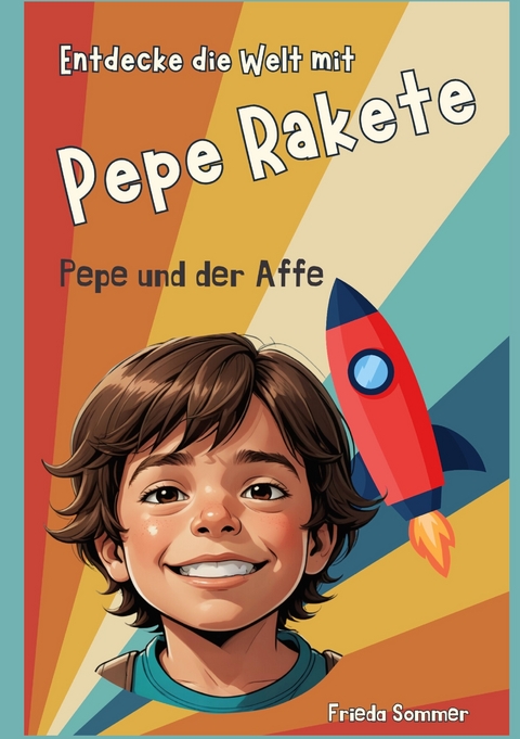 Entdecke die Welt mit Pepe Rakete - Frieda Sommer