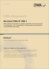 Merkblatt DWA-M 1200-1 Wasserwiederverwendung f&uuml;r landwirtschaftliche und urbane Zwecke in Deutschland - Teil 1: Grunds&auml;tze zur Wasserwiederverwendung f&uuml;r unterschiedliche Nutzungen (Entwurf)