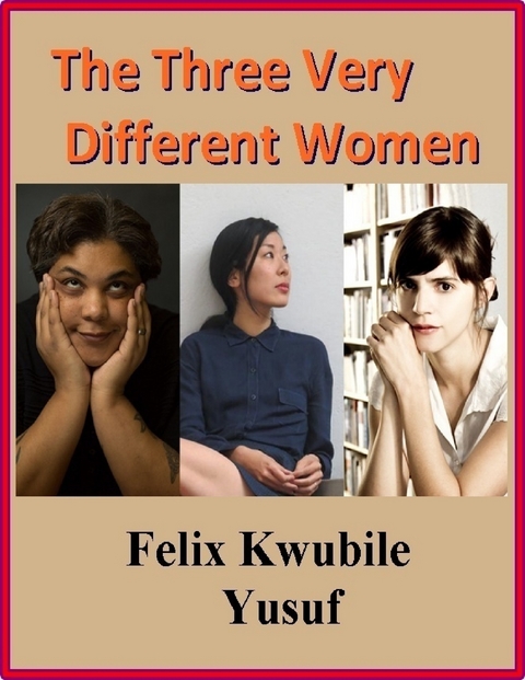 Three Very Different Women -  Felix Kwubile Yusuf