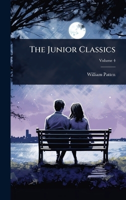 The Junior Classics - William Patten