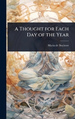 A Thought for Each Day of the Year - Marin de Boylesve